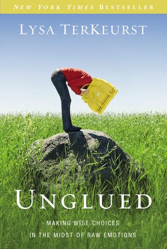 Unglued: making wise choices in the midst of raw emotions