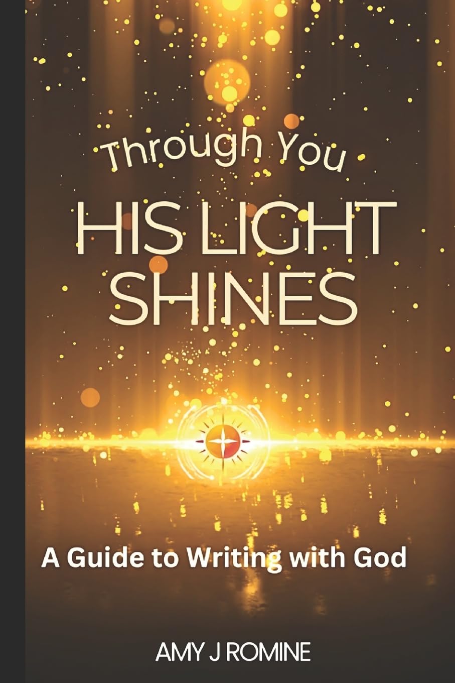 His Light Shines: A Guide to Writing with God