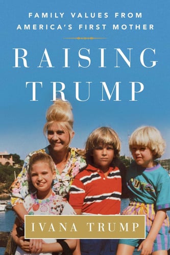 Raising Trump Family Values from America's First Mother