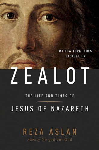 Zealot: the life and times of Jesus of Nazareth