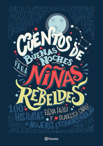 Cuentos de buenas noches para niñas rebeldes 100 historias de mujeres extraordinarias