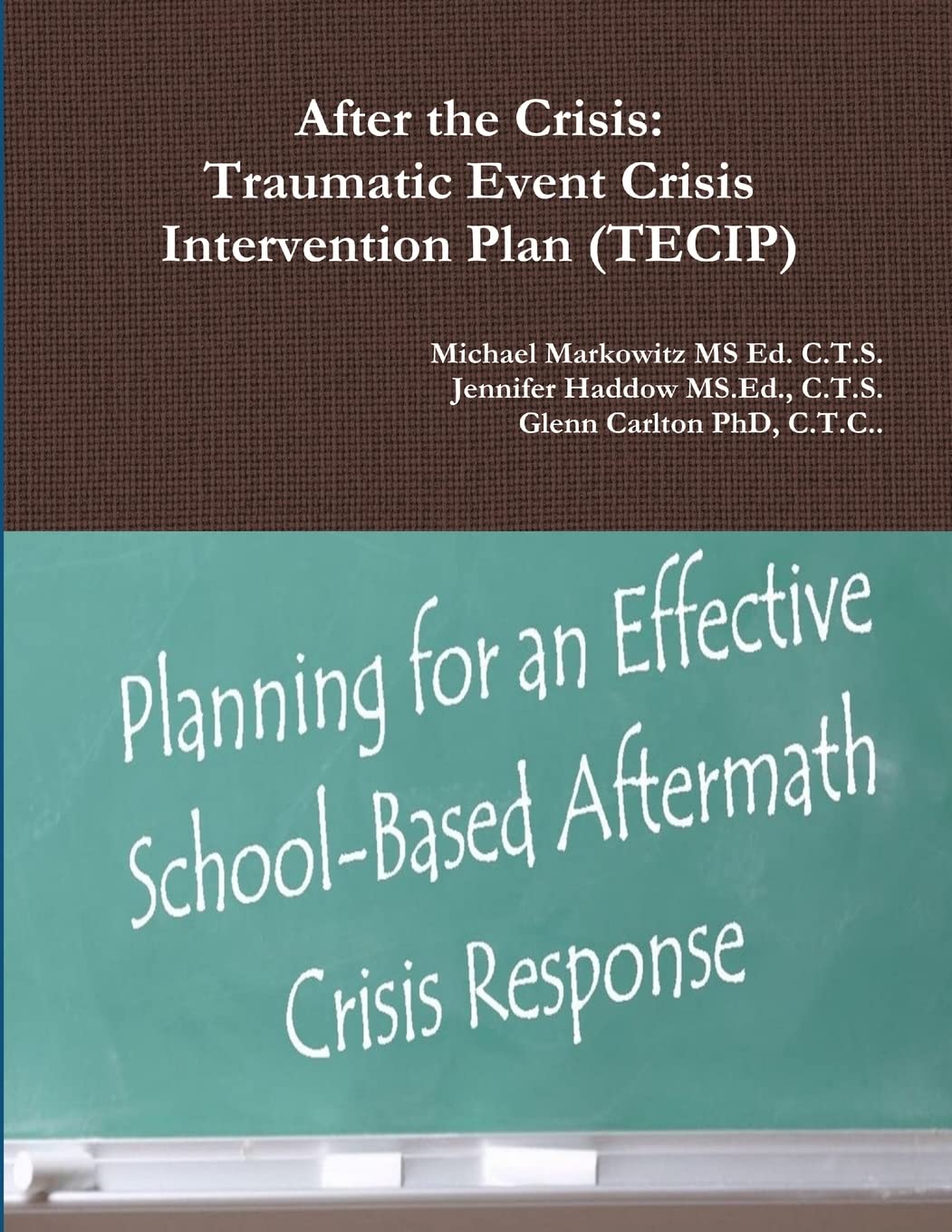 After the Crisis: Traumatic Event Crisis Intervention Plan (TECIP)