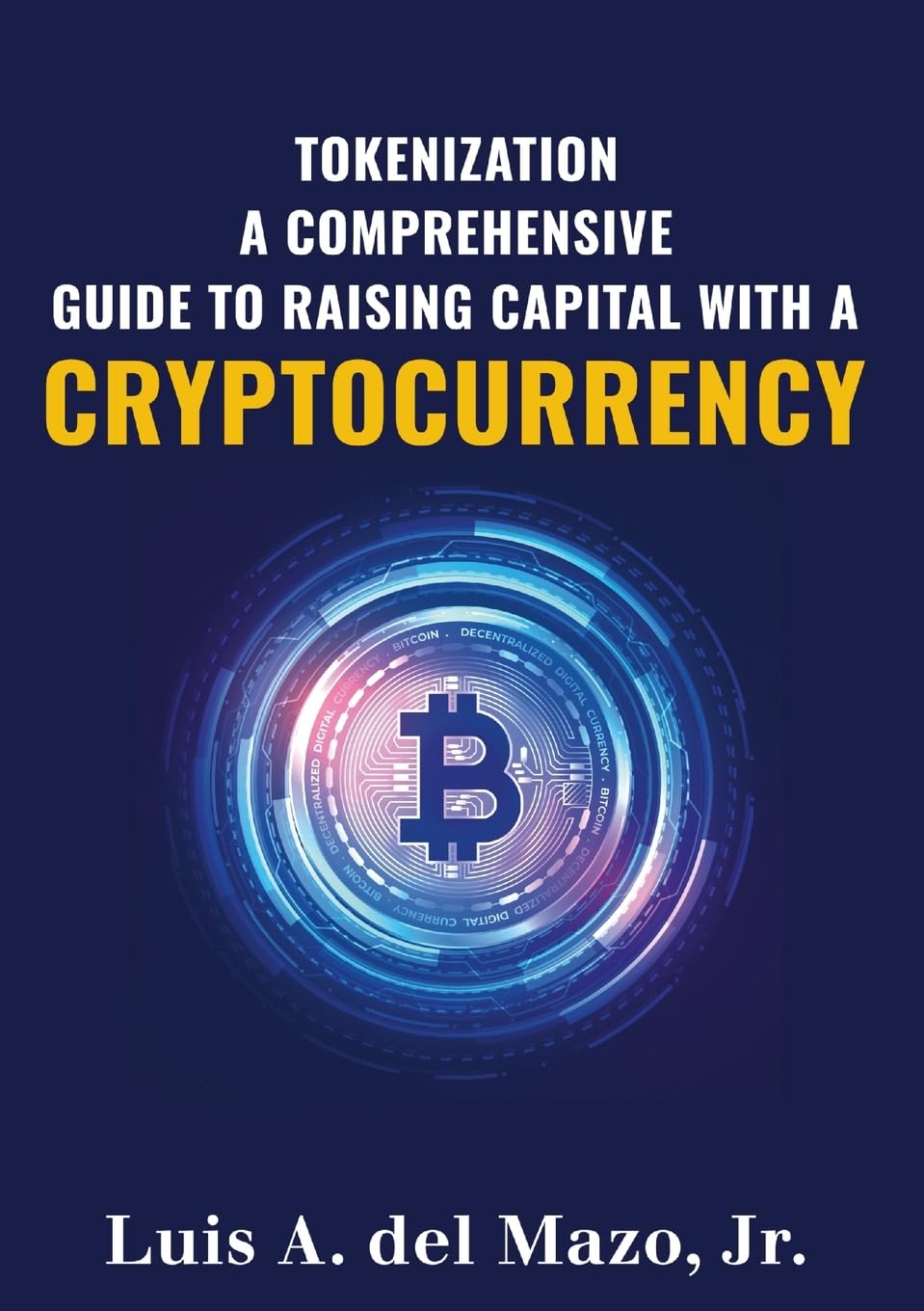 Tokenization: A COMPREHENSIVE GUIDE TO RAISE CAPITAL WITH A CRYPTOCURRENCY
