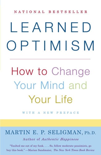 Learned optimism: how to change your mind and your life