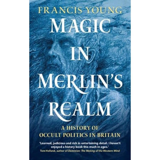 Magic in Merlin's Realm: A History of Occult Politics in Britain - 7379