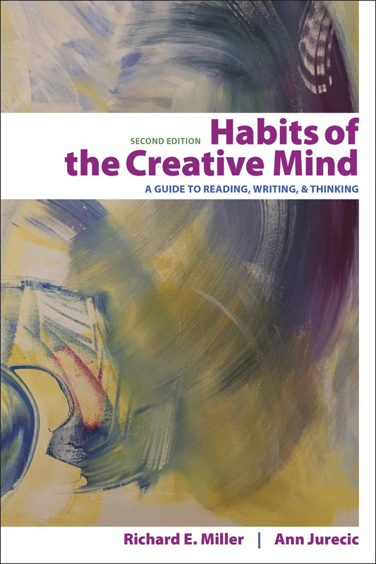 Habits of the Creative Mind: A Guide to Reading, Writing, and Thinking - 6372