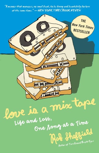 Love Is a Mix Tape Life and Loss, One Song at a Time