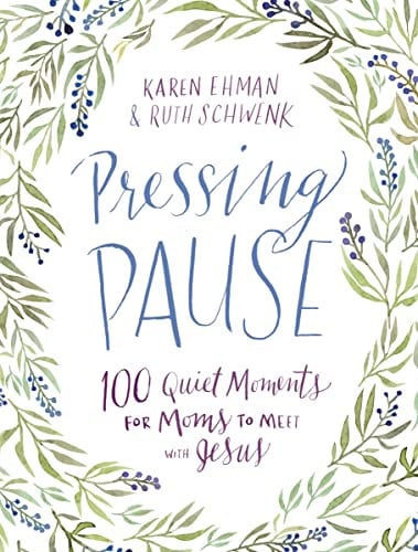 Pressing pause: 100 quiet moments for moms to meet with Jesus