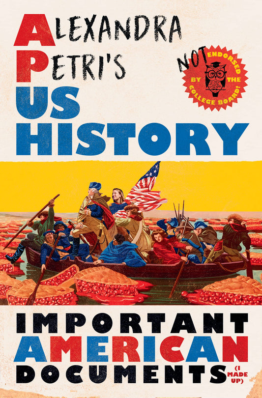 Alexandra Petri's US History: Important American Documents (I Made Up) - 6742