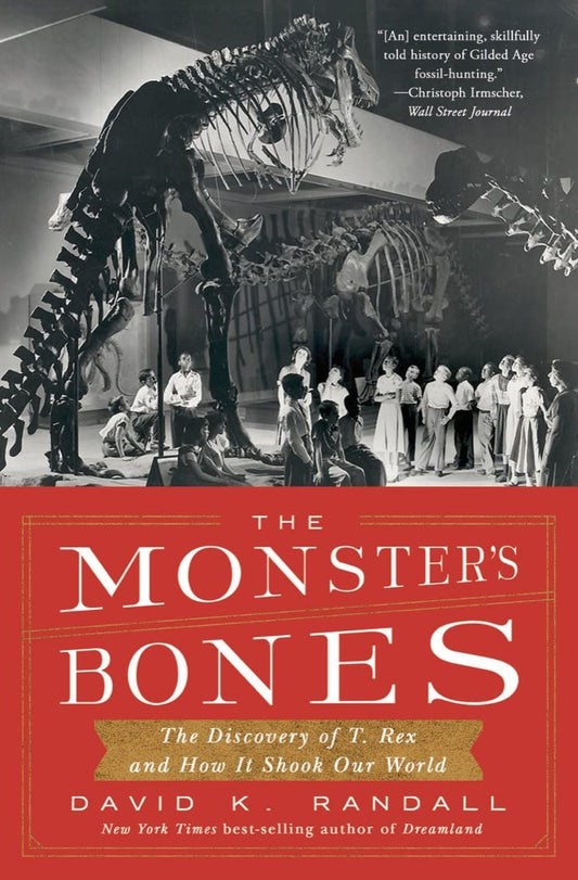 The Monster's Bones: The Discovery of T. Rex and How It Shook Our World - 7331