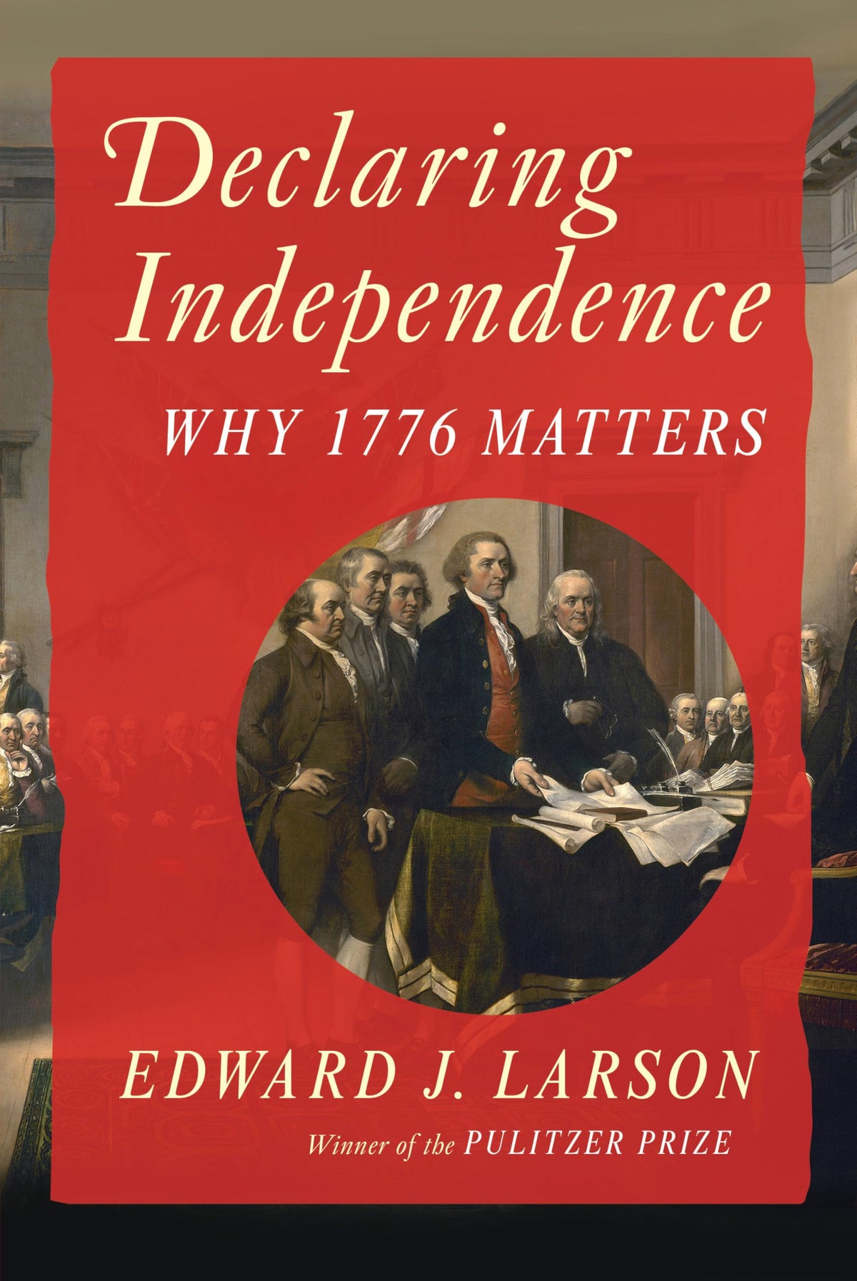 Declaring Independence: Why 1776 Matters