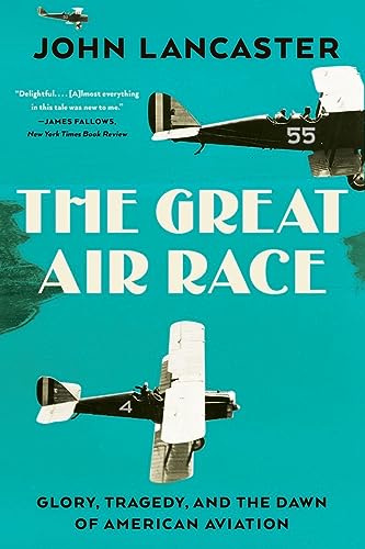 The Great Air Race: Glory, Tragedy, and the Dawn of American Aviation - 9359