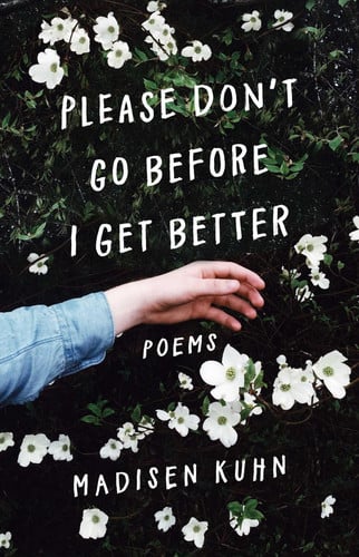 Please don't go before I get better