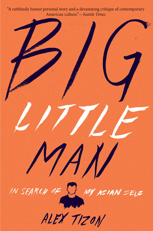 Big Little Man: In Search of My Asian Self - 6504