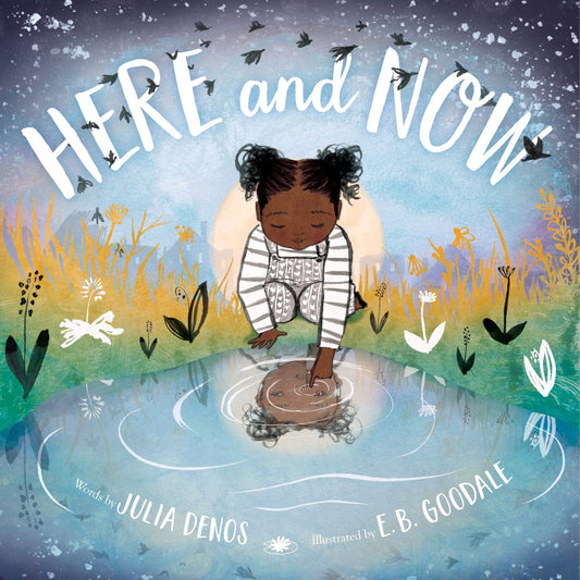 Here and Now: A Lush Celebration of Mindfulness and Meditation for Kids (Ages 4-7)