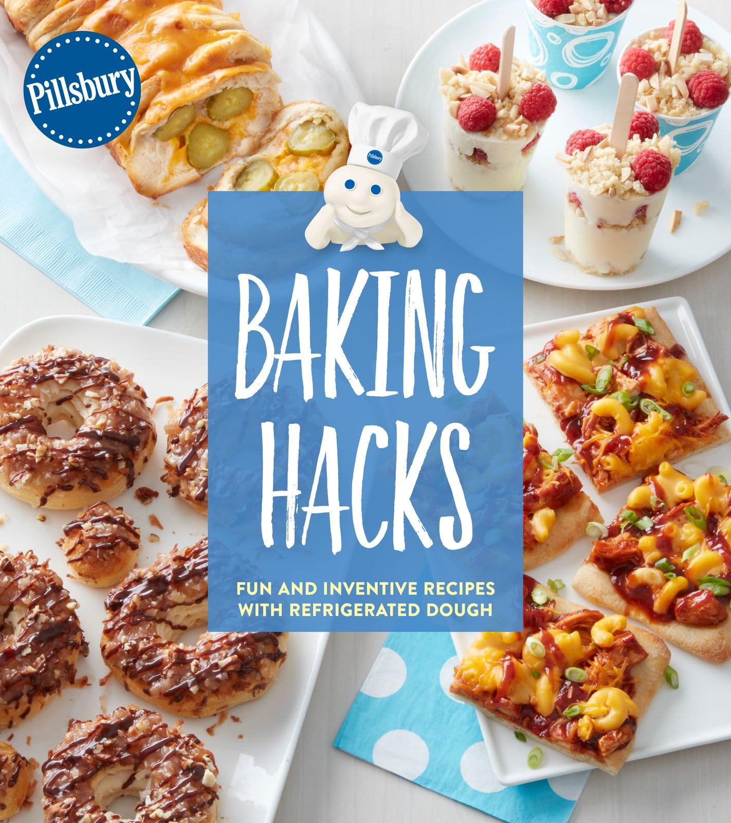 Pillsbury Baking Hacks: Fun and Inventive Recipes with Refrigerated Dough – 125+ Quick and Easy Options from Pillsbury, Including 30-Minute Favorites