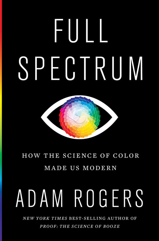 Full Spectrum: How the Science of Color Made Us Modern - 1876