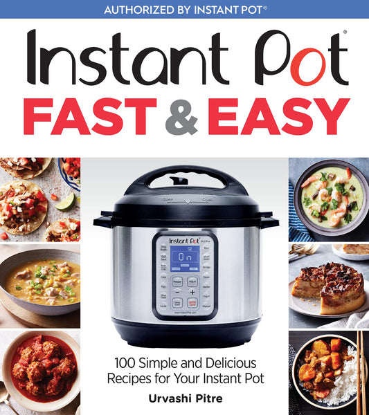 Instant Pot Fast & Easy: 100 Simple and Delicious Recipes for Your Instant Pot - 4014