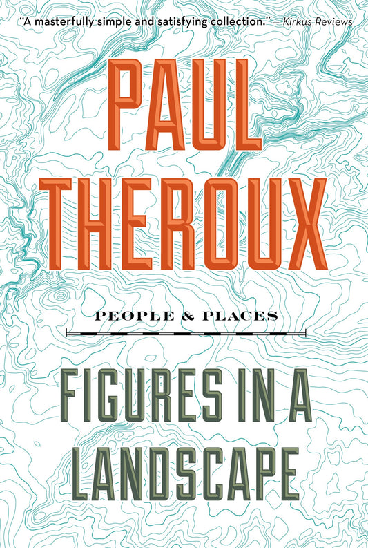Figures In A Landscape: People and Places – An Essay Collection of Globe-Trotting Travel, Incisive Literary Criticism, and Personal Profiles