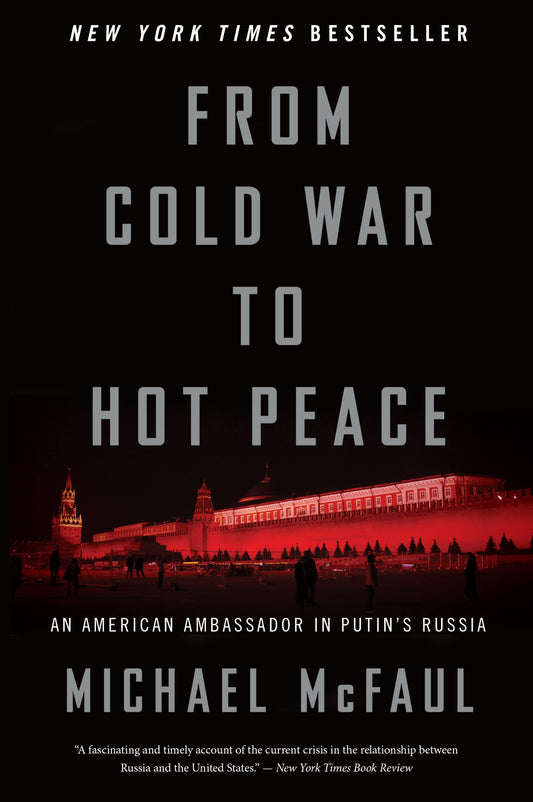 From Cold War To Hot Peace: An American Ambassador in Putin's Russia - 7473