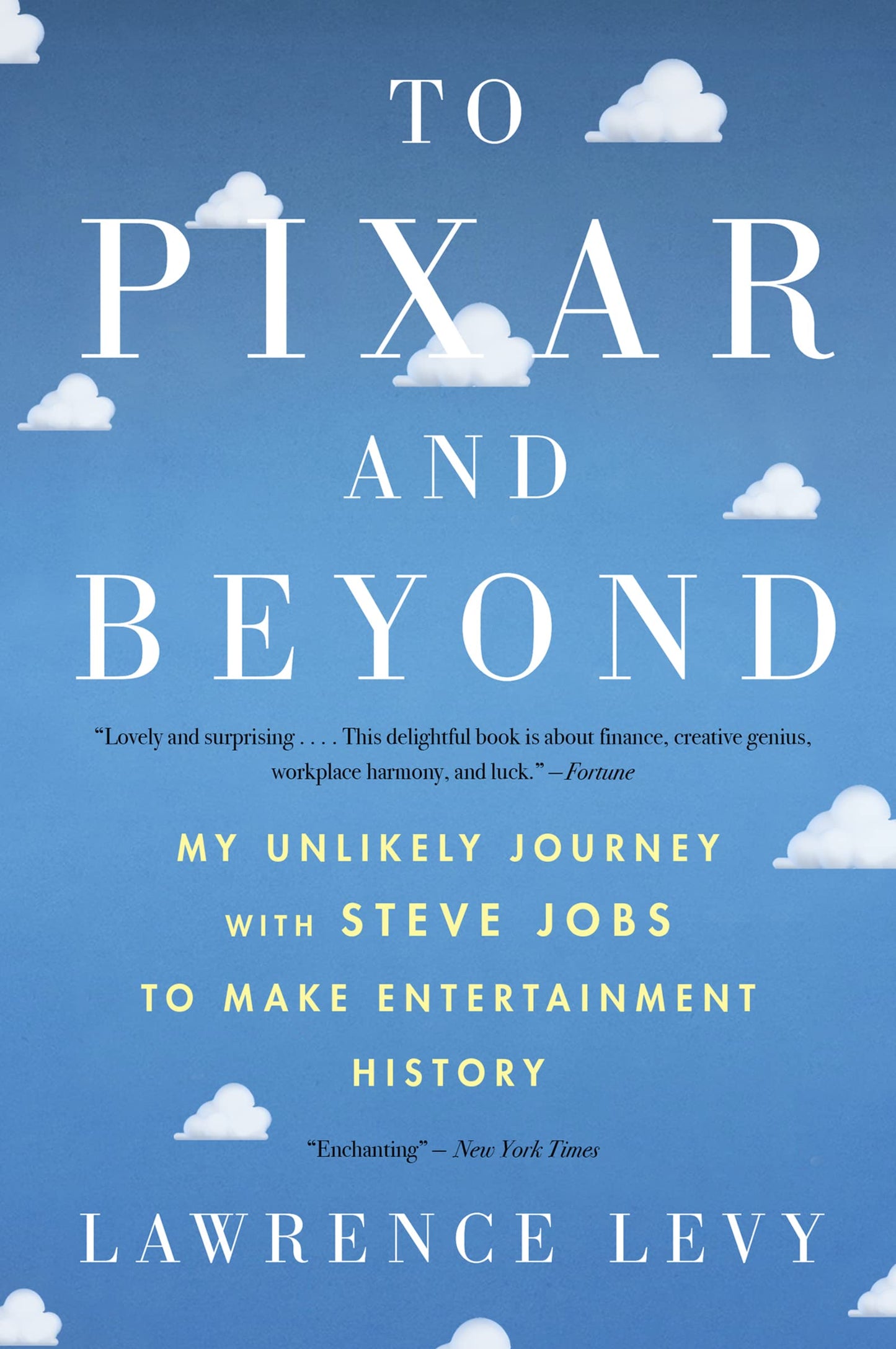 To Pixar And Beyond: My Unlikely Journey with Steve Jobs to Make Entertainment History – A Firsthand Business Account of Corporate Strategy and Creative Leadership