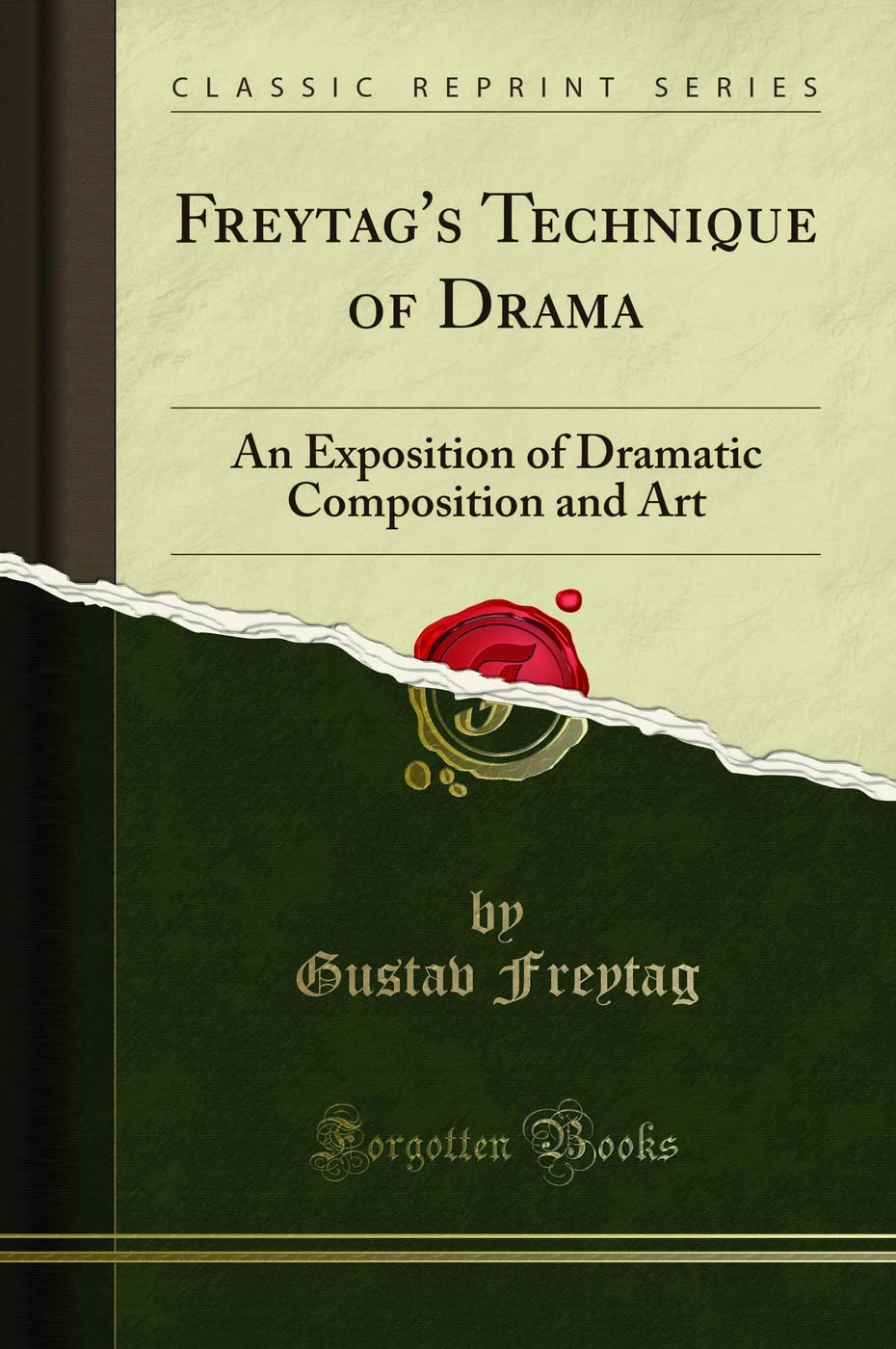 Freytag's Technique of Drama (Classic Reprint): An Exposition of Dramatic Composition and Art