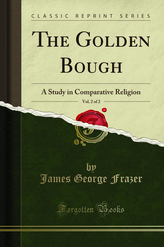 The Golden Bough, Vol. 2 of 2: A Study in Comparative Religion (Classic Reprint)
