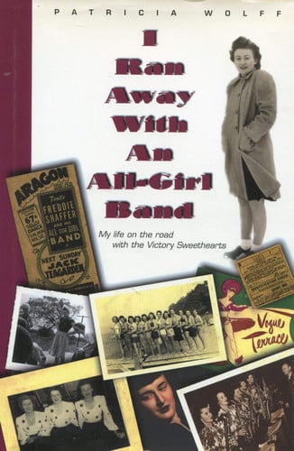 I Ran Away With An All-Girl Band, My life on the road with the Victory Sweethearts