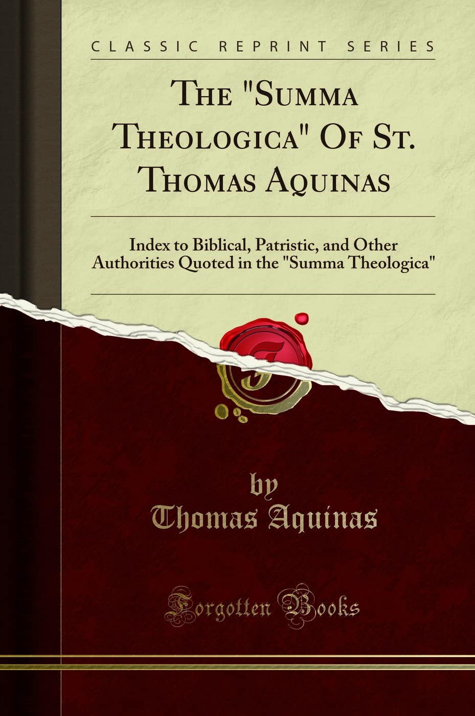 The "Summa Theologica" Of St. Thomas Aquinas (Classic Reprint): Index to Biblical, Patristic, and Other Authorities Quoted in the "Summa Theologica"