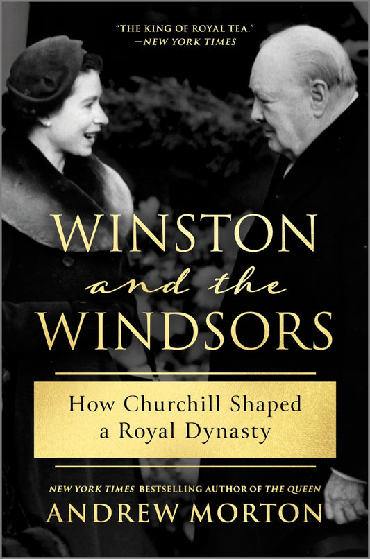 Winston and the Windsors: How Churchill Shaped a Royal Dynasty – A USA Today Bestseller British History Biography of the House of Windsor