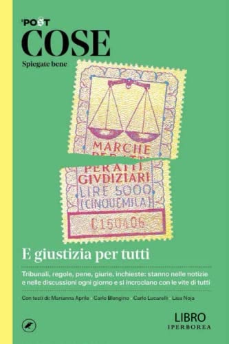E giustizia per tutti: tribunali, regole, pene, giurie, inchieste : stanno nelle notizie e nelle discussioni ogni giorno e si incrociano con le vite di tutti