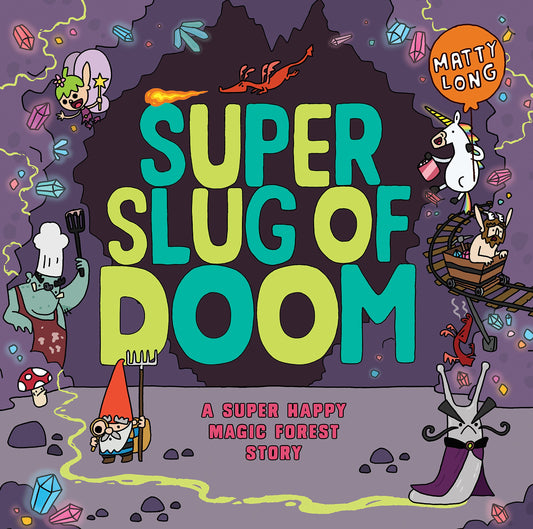 Super Slug of Doom: A Super Happy Magic Forest Story