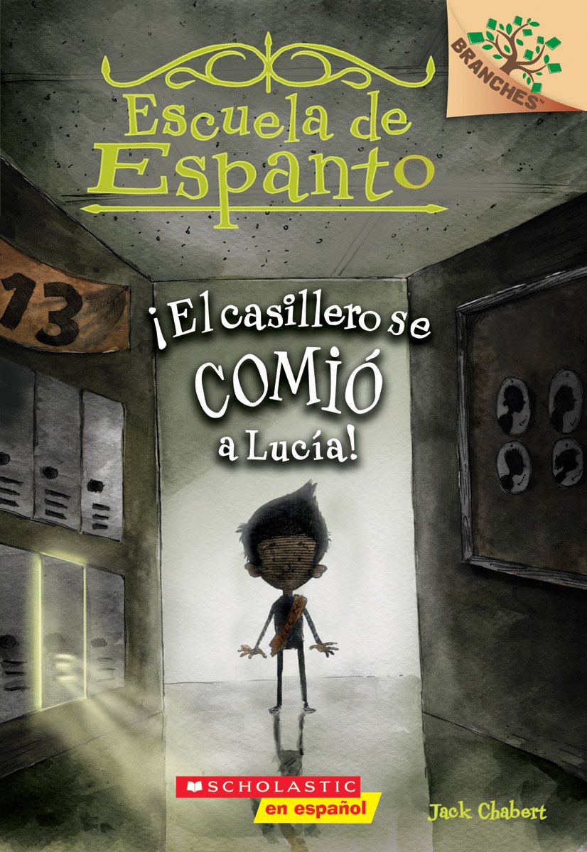 Escuela de Espanto #2: ¡El casillero se comió a Lucía! (The Locker Ate Lucy!): Un libro de la serie Branches (2) (Spanish Edition) - 2710