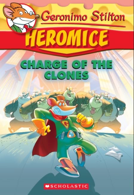 Charge of the Clones (Geronimo Stilton Heromice 8)