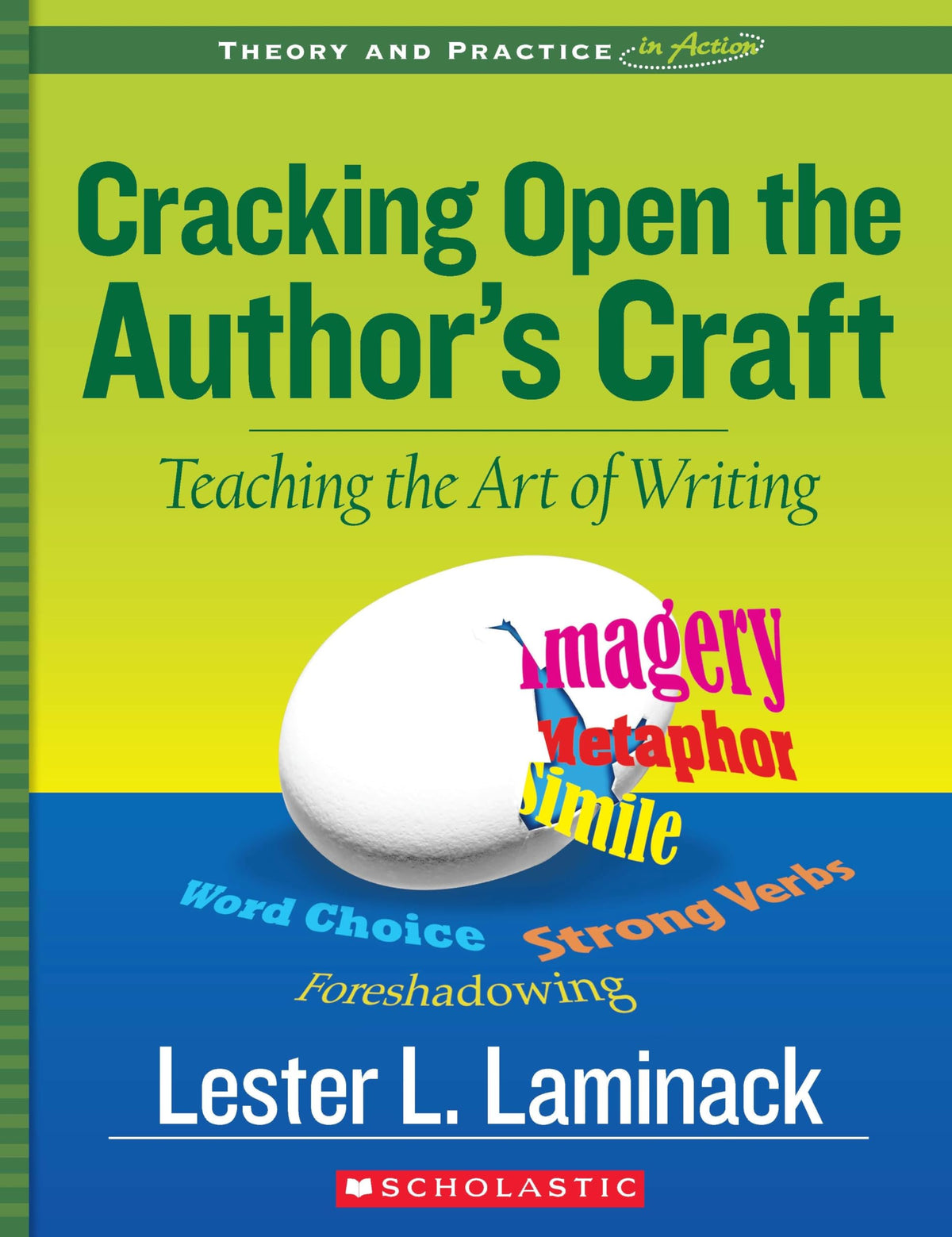 Cracking Open the Author's Craft (Revised): Teaching the Art of Writing (Theory and Practice in Action)