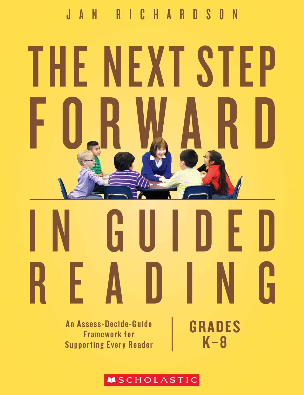 The Next Step Forward in Guided Reading: An Assess-Decide-Guide Framework for Supporting Every Reader - 1741