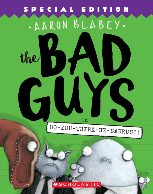 The Bad Guys in Do-You-Think-He-Saurus?!: Special Edition (The Bad Guys #7) (7) - 5230