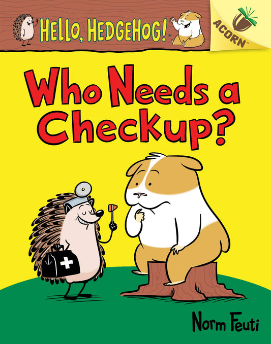 Who Needs a Checkup?: An Acorn Book (Hello, Hedgehog!) - 9073