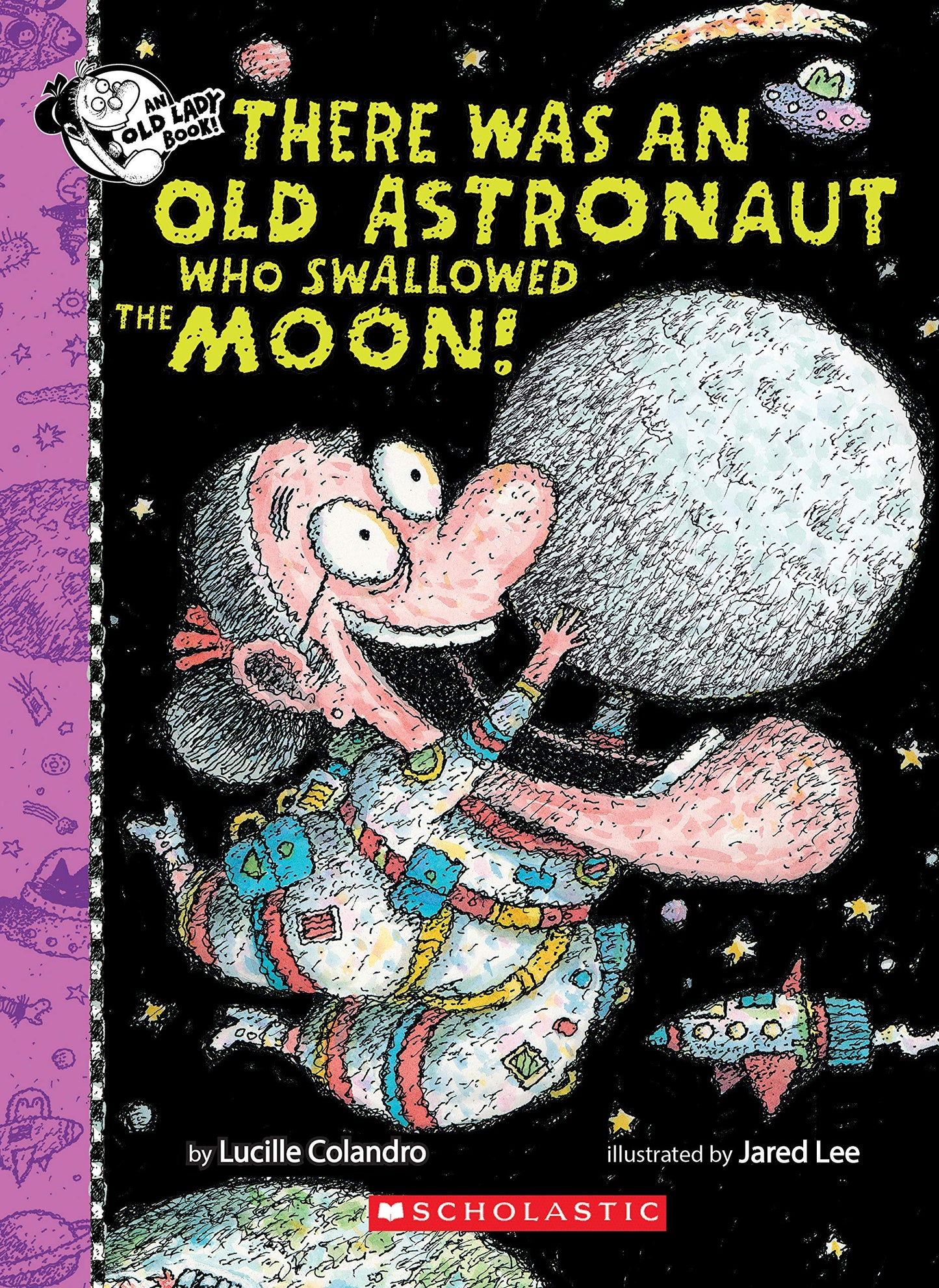 There Was An Old Astronaut Who Swallowed the Moon! (There Was an Old Lady [Colandro])