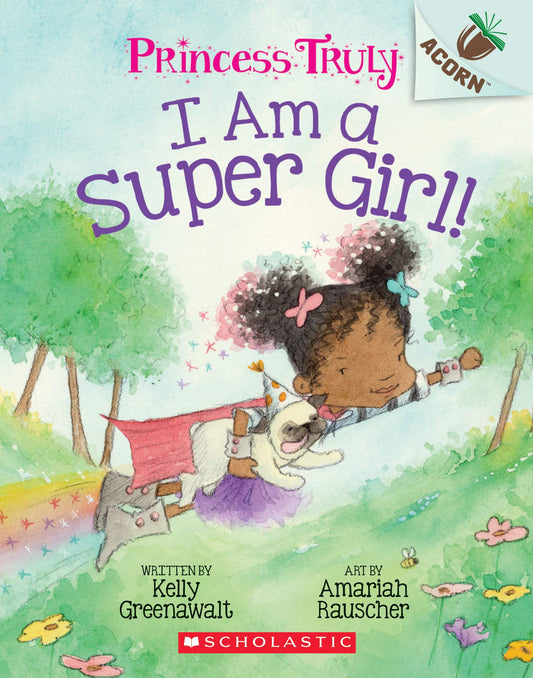 I Am a Super Girl!: An Acorn Book (Princess Truly #1) - 6801