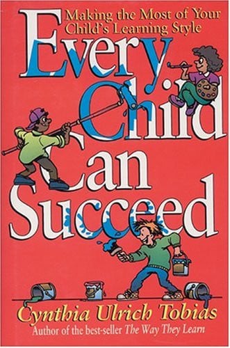 Every Child Can Succeed Making the Most of Your Child's Learning Style