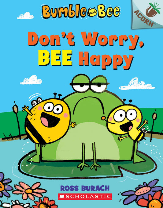 DON'T WORRY, BEE HAPPY: AN ACORN