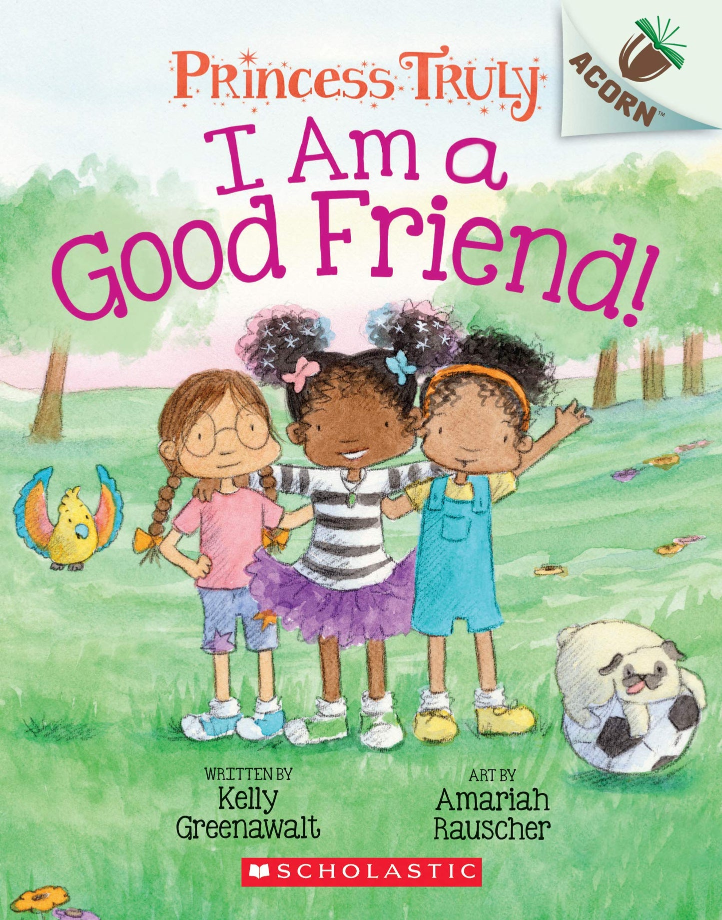 I Am a Good Friend!: An Acorn Book (Princess Truly #4) (4) - 4025