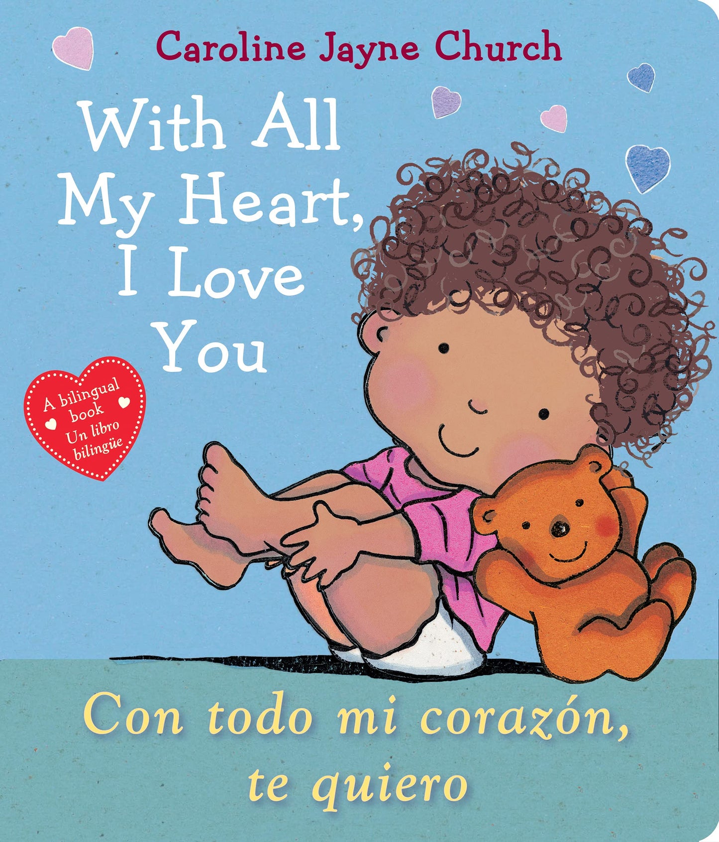 With All My Heart, I Love You / Con todo mi corazón, te quiero (Scholastic Bilingual) (Spanish and English Edition)