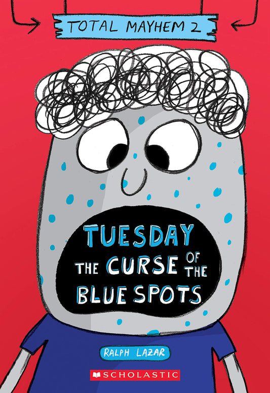 Tuesday – The Curse of the Blue Spots (Total Mayhem #2) - 8075