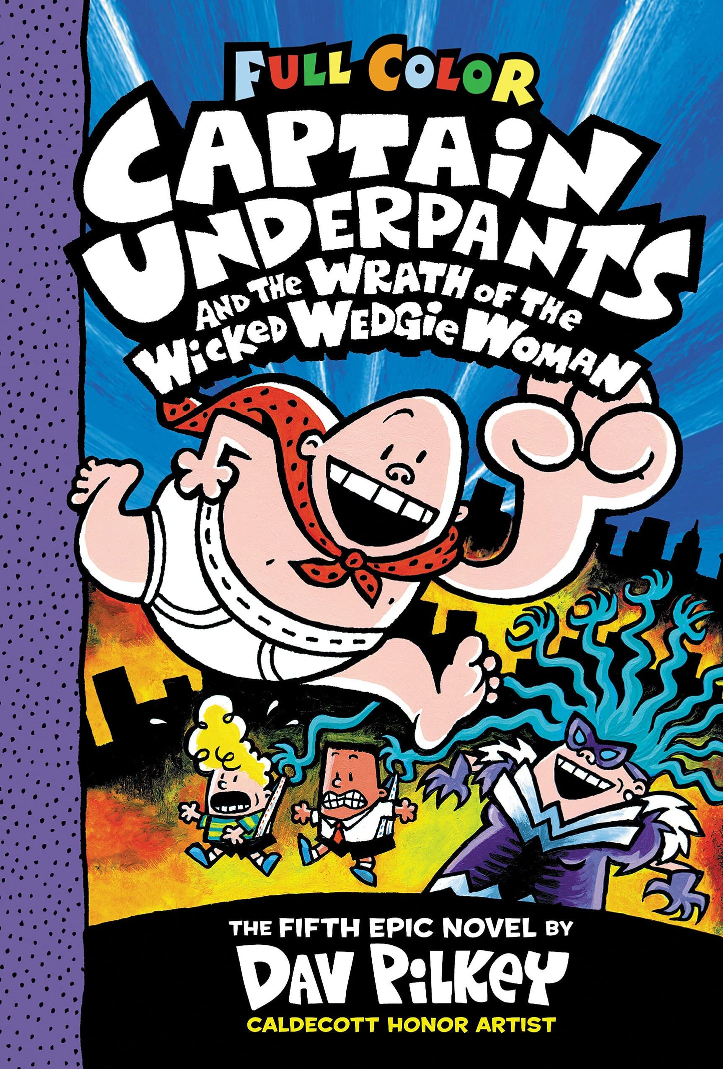 Captain Underpants and the Wrath of the Wicked Wedgie Woman: Color Edition (Captain Underpants #5): From the Creator of Dog Man (5)