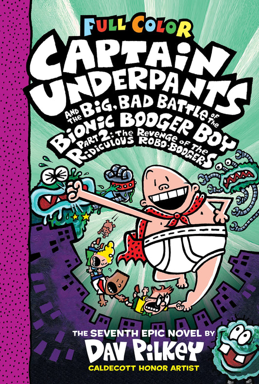 Captain Underpants and the Big, Bad Battle of the Bionic Booger Boy, Part 2: The Revenge of the Ridiculous Robo-Boogers: Color Edition (Captain Underpants #7): From the Creator of Dog Man - 4605