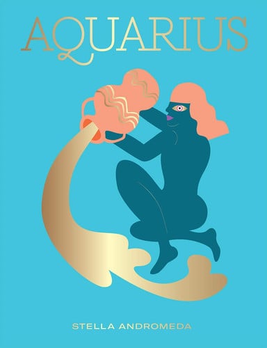 Aquarius Harness the Power of the Zodiac (astrology, star sign)