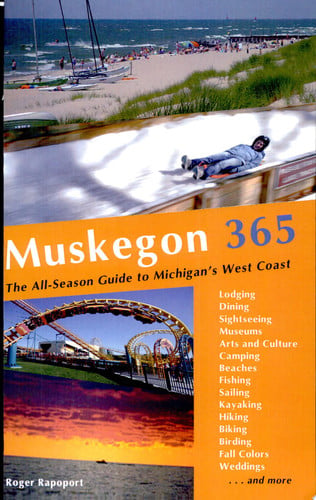 Muskegon 365 The All-Season Guide to Michigan's West Coast