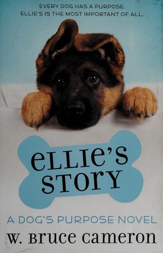Ellie's Story A Dog's Purpose Novel